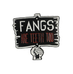 Fangs Are Teeth Too True Blood Vampire Pin